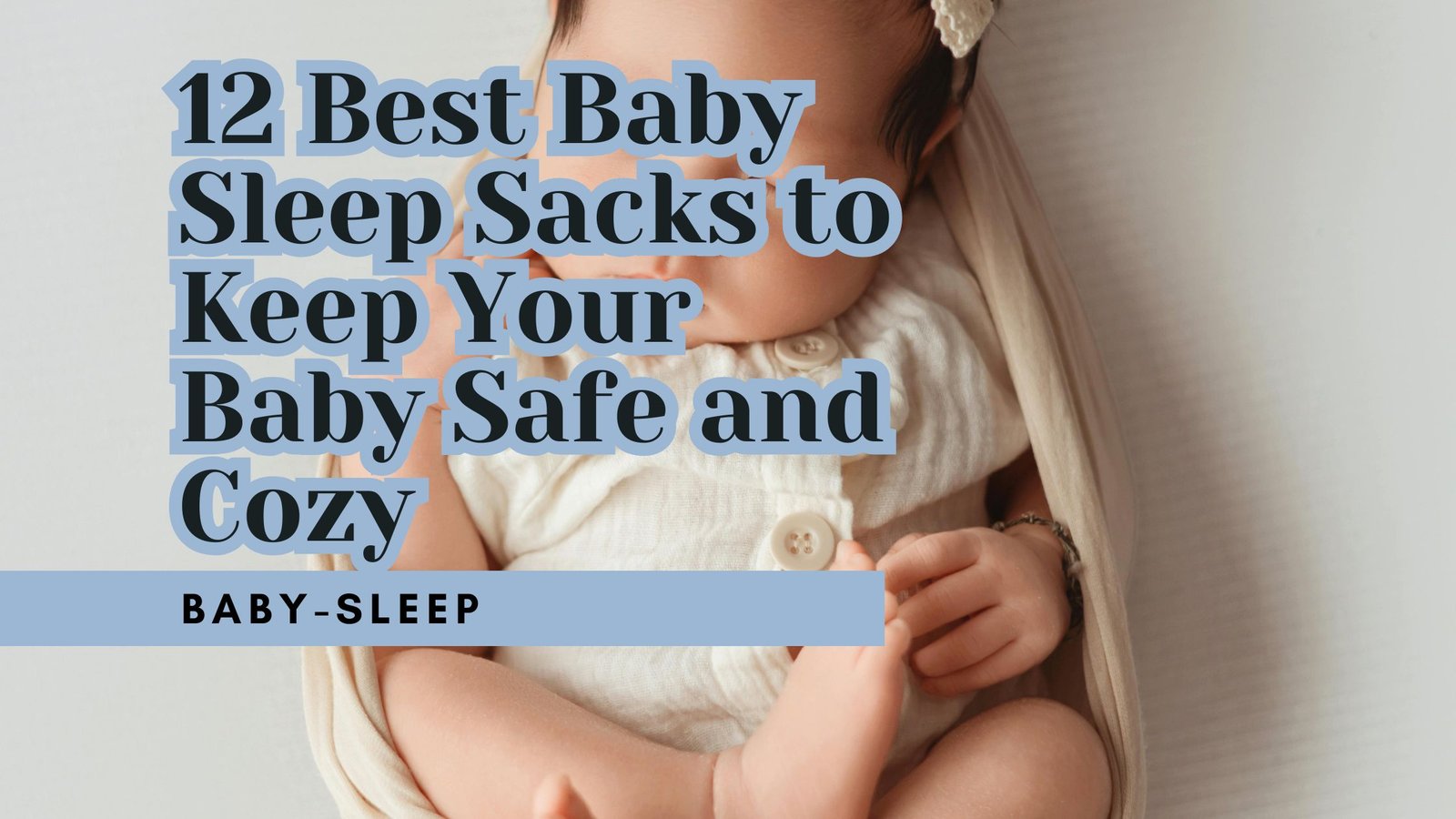 12 Best Baby Sleep Sacks to Keep Your Baby Safe and Cozy