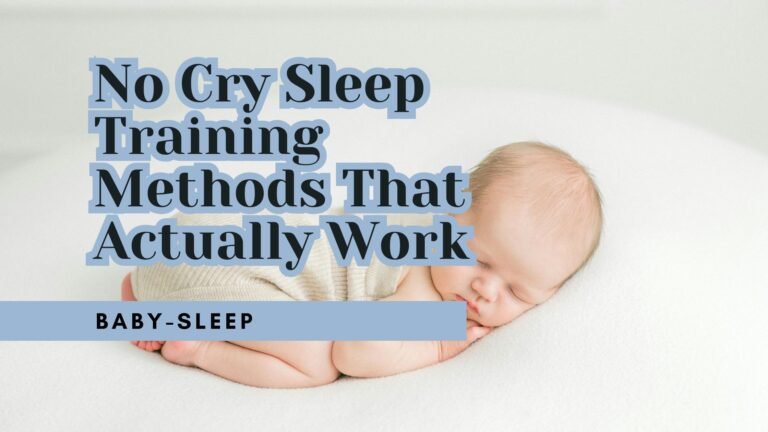 No Cry Sleep Training Methods That Actually Work