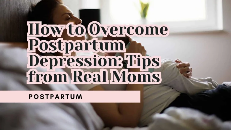 How to Overcome Postpartum Depression: Tips from Real Moms